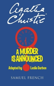 Agatha Christie: A Murder is Announced. Adapted by Leslie Darbon. Published by Samuel French. Poster shows an image of a clock set to 6:30 PM.